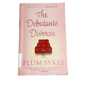 The Debutante Divorcee by Plum Sykes